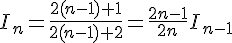 4$ I_{n}=\frac{2(n-1)+1}{2(n-1)+2}=\frac{2n-1}{2n}I_{n-1}